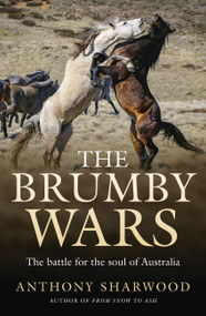 The Brumby Wars (The battle for the soul of Australia) by Anthony Sharwood, 9780733647208
