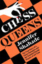 Chess Queens (The True Story of a Chess Champion and the Greatest Female Players of All Time) by Jennifer Shahade, 9781399701372