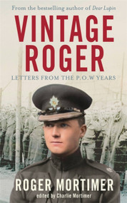 Vintage Roger (Letters from the POW Years) by Roger Mortimer, 9781472132239