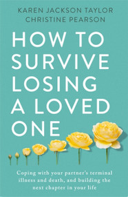How to Survive Losing a Loved One by Karen Jackson Taylor, Christine Pearson, 9781472145253