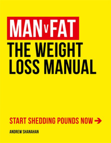 Man v Fat (The Weight-Loss Manual) by Andrew Shanahan, 9781472290021