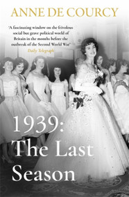 1939: The Last Season - 9781474625135 by Anne de Courcy, 9781474625135