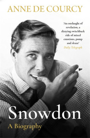 Snowdon (The Biography) by Anne de Courcy, 9781474625142