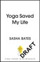 Yoga Saved My Life by Sasha Bates, 9781529356878