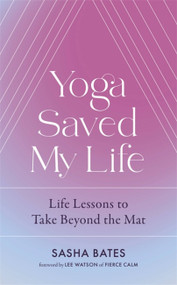 Yoga Saved My Life by Sasha Bates, 9781529356878