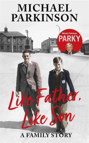 Like Father, Like Son (A family story) - 9781529362503 by Michael Parkinson, 9781529362503