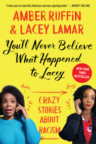 You'll Never Believe What Happened to Lacey (Crazy Stories about Racism) - 9781538719350 by Amber Ruffin, Lacey Lamar, 9781538719350