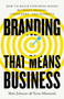Branding that Means Business (How to Build Enduring Bonds between Brands, Consumers, and Markets) by Matt Johnson, Tessa Misiaszek, 9781541701670