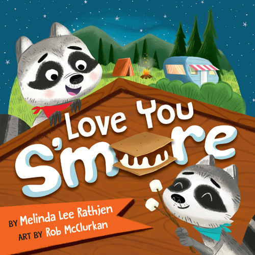 Love You S'more by Melinda Lee Rathjen, Rob McClurkan, 9781546002154