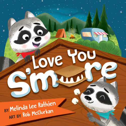 Love You S'more by Melinda Lee Rathjen, Rob McClurkan, 9781546002154