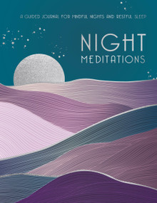 Night Meditations (A Guided Journal for Mindful Nights and Restful Sleep) by Editors of Rock Point, 9781631068768