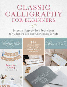 Classic Calligraphy for Beginners by Younghae Chung, 9781631599842