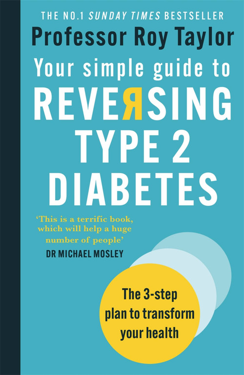 Your Simple Guide to Reversing Type 2 Diabetes (The 3-step plan to transform your health) by Professor Roy Taylor, 9781780724997