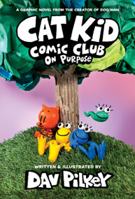 Cat Kid Comic Club: On Purpose: A Graphic Novel (Cat Kid Comic Club #3): From the Creator of Dog Man by Dav Pilkey, Dav Pilkey, 9781338801941