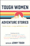 Tough Women Adventure Stories (Stories of grit, courage and determination) by Jenny Tough, 9781787833005