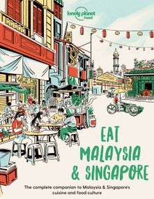 Lonely Planet Food Eat Malaysia and Singapore by Lonely Planet Food, 9781838695187