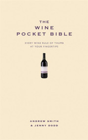 The Wine Pocket Bible (Everything a wine lover needs to know) by Andrew Smith, Jenny Dodd, 9781907087042