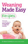 Weaning Made Easy Recipes (Simple and tasty ideas for spoon-feeding and baby-led weaning) by Dr. Rana Conway, 9781908281746