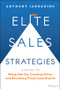 Elite Sales Strategies (A Guide to Being One-Up, Creating Value, and Becoming Truly Consultative) by Anthony Iannarino, 9781119858942