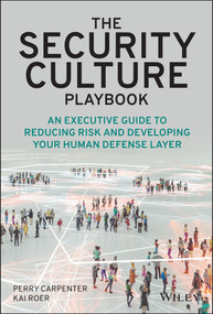 The Security Culture Playbook (An Executive Guide To Reducing Risk and Developing Your Human Defense Layer) by Perry Carpenter, Kai Roer, 9781119875239