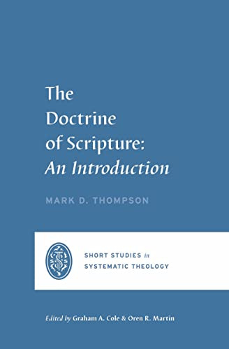 The Doctrine of Scripture (An Introduction) by Graham A. Cole, Mark D. Thompson, Oren R. Martin, 9781433573958