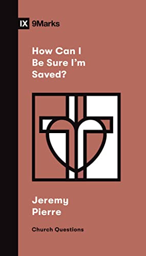 How Can I Be Sure I'm Saved? by Jeremy Pierre, 9781433578670