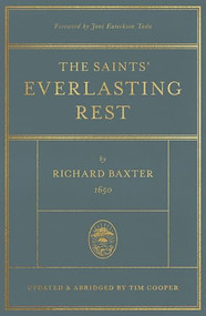 The Saints' Everlasting Rest (Updated and Abridged) by Richard Baxter, Tim Cooper, Joni Eareckson Tada, 9781433578878