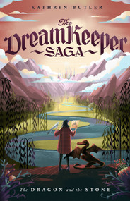 The Dragon and the Stone (The Dream Keeper Saga Book 1) by Kathryn Butler, 9781433579479