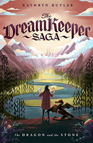 The Dragon and the Stone (The Dream Keeper Saga Book 1) by Kathryn Butler, 9781433579479