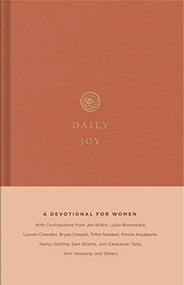 Daily Joy (A Devotional for Women) by Crossway Publishers, Lydia Brownback, Lauren Chandler, Elyse M. Fitzpatrick, Gloria Furman, Kristyn Getty, Nancy Guthrie, Trillia Newbell, Dane Ortlund, Jani Ortlund, Joni Eareckson Tada, Ann Voskamp, Jen Wilkin, Karen Loritts, Bryan Chapell, Kathleen Chapell, Erika Allen, Geoff Allen, Kristie Anyabwile, Carolyn Arends, Brian Aucker, Mary Patton Baker, Brian S. Borgman, Mike Bullmore, Tasha Chapman, Carol W. Cornish, Dan Doriani, Zack Eswine, Keri Folmar, Elizabeth Groves, Heather House, Susan Hunt, Bethany Jenkins, Mary A. Kassian, Glenna Marshall, Carolyn McCulley, Colleen McFadden, Mary Beth McGreevy, Starr Meade, Joseph P. Murphy, Kathleen Nielson, Robert A. Peterson, Elisabeth Maxwell Ryken, Jenny Salt, Claire S. Smith, Leeann Stiles, Sam Storms, Lee Tankersley, Donna Thoennes, Michele Bennett Walton, Kristen Wetherell, Mary Willson Hannah, Amy Warren, 9781433579868