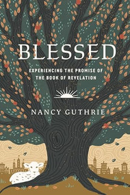 Blessed (Experiencing the Promise of the Book of Revelation) by Nancy Guthrie, 9781433580208