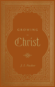 Growing in Christ - 9781433581212 by J. I. Packer, 9781433581212