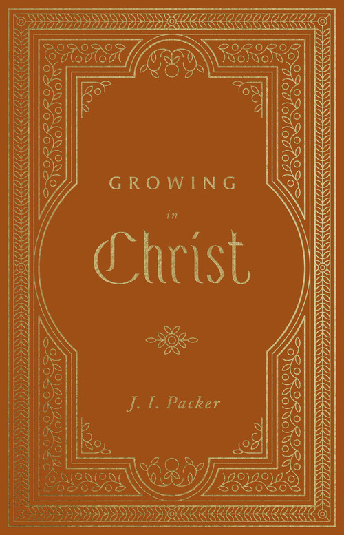 Growing in Christ - 9781433581212 by J. I. Packer, 9781433581212