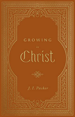 Growing in Christ - 9781433581212 by J. I. Packer, 9781433581212