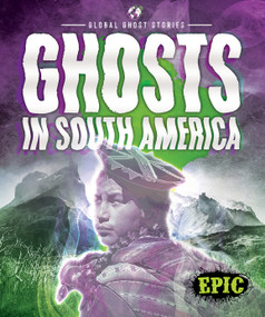 Ghosts in South America by Dana Fleming, Nicole E. Rodriguez Mata, 9781644875414
