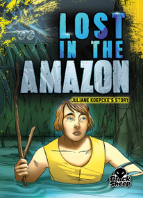 Lost in the Amazon (Juliane Koepcke's Story) by Betsy Rathburn, Taylor Yotter, Gerardo Sandoval, 9781644875483