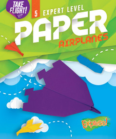 Expert Level Paper Airplanes by Jennifer Sanderson, 9781644875568