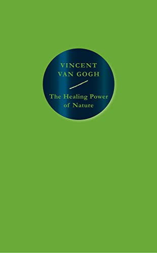 The Healing Power of Nature: Vincent van Gogh by Vincent van Gogh, 9781914613043