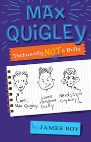 Max Quigley, Technically Not a Bully by James Roy, 9780547152639