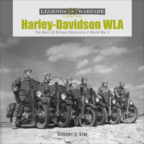 Harley-Davidson WLA (The Main US Military Motorcycle of World War II) by Robert S. Kim, 9780764359248