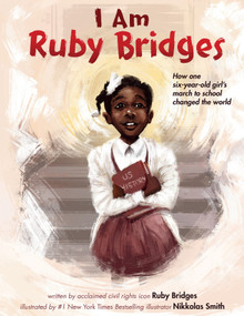 I Am Ruby Bridges by Ruby Bridges, Nikkolas Smith, 9781338753882