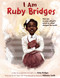 I Am Ruby Bridges by Ruby Bridges, Nikkolas Smith, 9781338753882