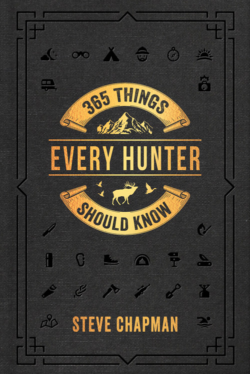 365 Things Every Hunter Should Know - 9780736983587 by Steve Chapman
