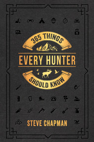365 Things Every Hunter Should Know - 9780736983587 by Steve Chapman, 9780736983587