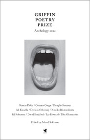 The 2022 Griffin Poetry Prize Anthology (A Selection of the Shortlist) by Adam Dickinson, 9781487010935