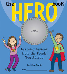 The Hero Book (Learning Lessons From the People You Admire) by Ellen Sabin, 9780975986813