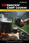 Lipsmackin' Camp Cookin' (Easy and Delicious Recipes for Campground Cooking) by Christine Conners, Tim Conners, 9781493068333