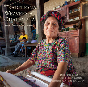 Traditional Weavers of Guatemala (Their Stories, Their Lives) by Deborah Chandler, Teresa Cordón, Joe Coca, 9780983886075