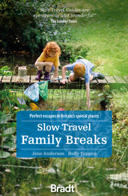 Slow Travel Family Breaks (Perfect Escapes in Britain's Special Places) by Jane Anderson, Holly Tuppen, 9781784778705