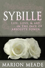 Sybille (Life, Love, & Art in the Face of Absolute Power) by Marion Meade, 9781497639003